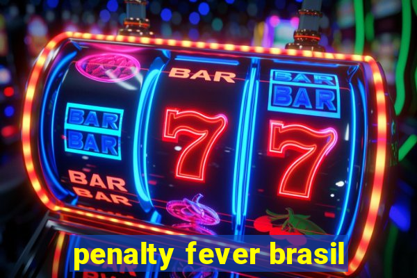 penalty fever brasil